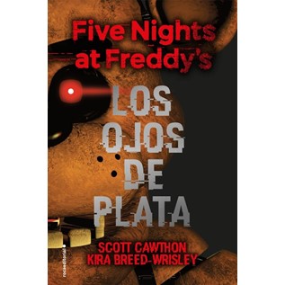 FIVE NIGHTS AT FREDDY'S 01 LOS OJOS DE PLATA
