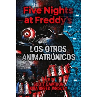 FIVE NIGHTS AT FREDDY'S 02 LOS OTROS ANIMATRONICOS