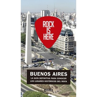ROCK IS HERE: BUENOS AIRES