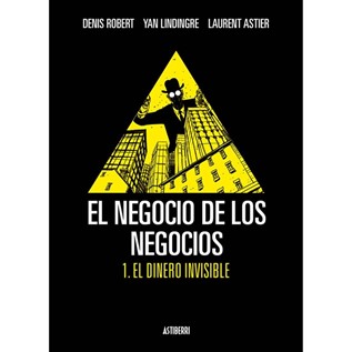 EL NEGOCIO DE LOS NEGOCIOS 01. EL DINERO INVISIBLE
