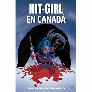 HIT-GIRL 02: HIT-GIRL IN CANADA