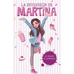 LA DIVERSION DE MARTINA 01 UN DESASTRE DE CUMPLEAÑOS