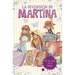 LA DIVERSION DE MARTINA 04 FIN DE CURSO EN EL PARAISO