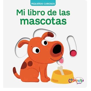 MI LIBRO DE LAS MASCOTAS (PEQUEÑOS CURIOSOS)