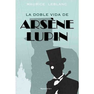 LA DOBLE VIDA DE ARSENE LUPIN (ARSENE LUPIN 03)
