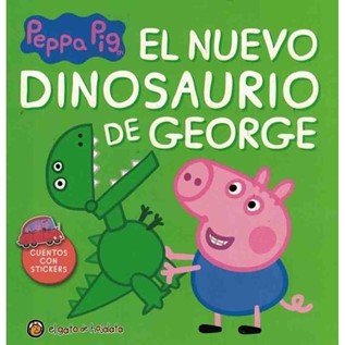 PEPPA PIG EL NUEVO DINOSAURIO DE GEORGE (CUENTOS Y AVENTURAS)