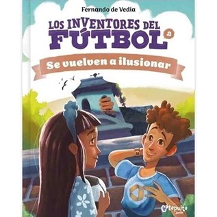 LOS INVENTORES DEL FUTBOL 02 SE VUELVEN A ILUSIONAR