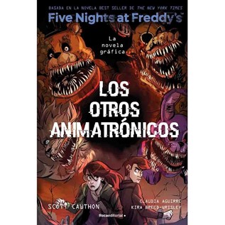 LOS OTROS ANIMATRONICOS (NOVELA GRAFICA FIVE NIGHTS AT FREDDY'S 02)